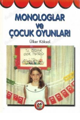 Monologlar ve Çocuk Oyunları Ülker Köksal