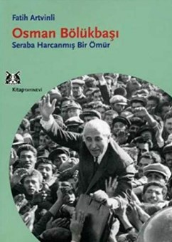 Osman Bölükbaşı - Seraba Harcanmış Bir Ömür Fatih Artvinli