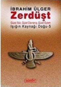 Zerdüşt: Işığın Kaynağı Doğu 5 İbrahim Ülger