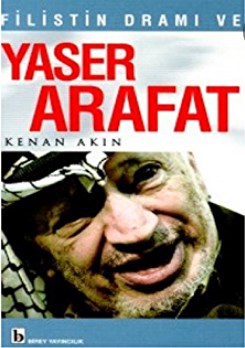 Filistin Dramı ve Yaser Arafat Kenan Akın