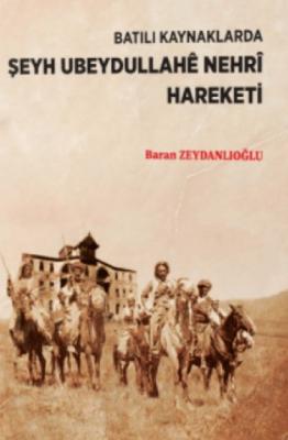 Batılı Kaynaklarda Şeyh Ubeydullahê Nehrî Hareketi Baran Zeydanlıoğlu