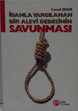 İdamla Yargılanan Bir Alevi Dedesinin Savunması Cemal Şener