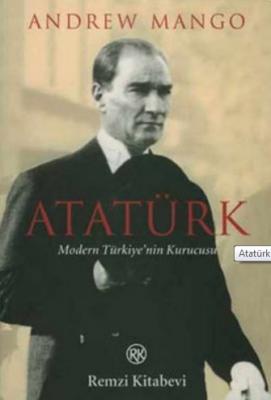 Atatürk - Modern Türkiye'nin Kurucusu Andrew Mango