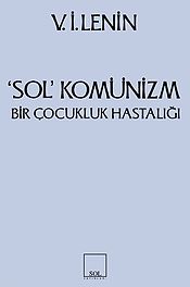 Sol Komünizm / Bir Çocukluk Hastalığı Vladimir İlyiç Lenin