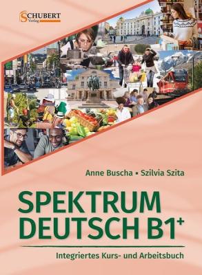 Spektrum Deutsch B1+: Integriertes Kurs- und Arbeitsbuch für Deutsch a