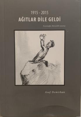 Ağıtlar Dile Geldi 1915-2015 Asaf Demirhan