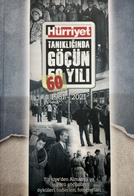 Hürriyet Tanıklığında Göçün 60 Yılı Kolektif