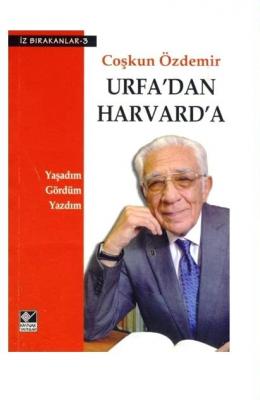 Urfa'dan Harvard'a : Yaşadım Gördüm Yazdım Coşkun Özdemir