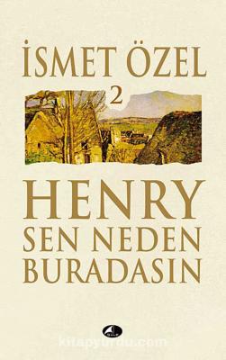 Henry Sen Neden Buradasın 2 İsmet Özel