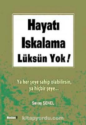 Hayatı Iskalama Lüksün Yok Savaş Şenel