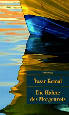 Die Hähne des Morgenrots Yaşar Kemal